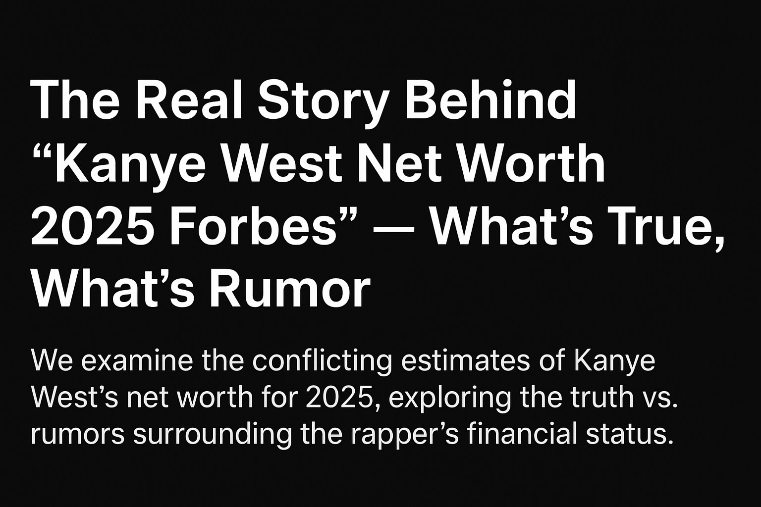 Kanye West Net Worth 2025 Forbes | Why is Kanye West Famous